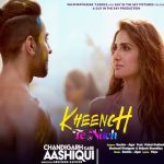 Kheench Te Nach Lyrics Chandigarh Kare Aashiqui