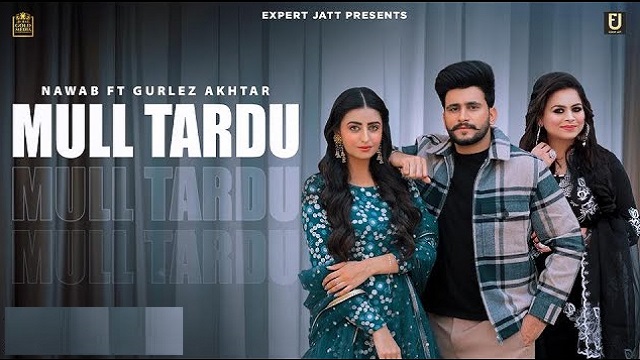 Mull Tardu Lyrics Nawab | Gurlez Akhtar