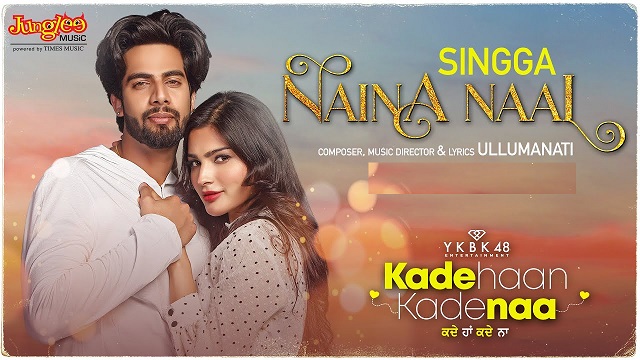 Naina Naal Lyrics Singga | Kade Haan Kade Naa