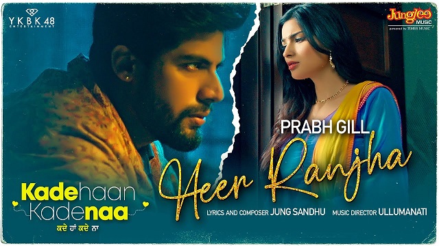 Heer Ranjha Lyrics Prabh Gill | Kade Haan Kade Naa