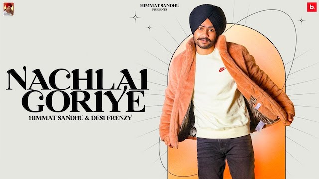 Nachlai Goriye Lyrics Himmat Sandhu