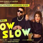 Slow Slow Lyrics - Badshah | Payal Dev
