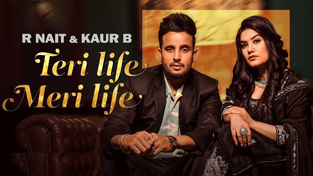 Teri Life Meri Life Lyrics R Nait | Kaur B