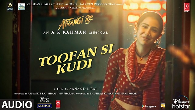 Toofan Si Kudi Lyrics - Atrangi Re | Rashid Ali