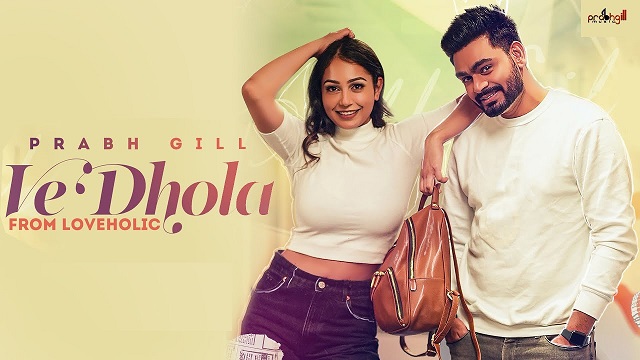 Ve Dhola Lyrics Prabh Gill