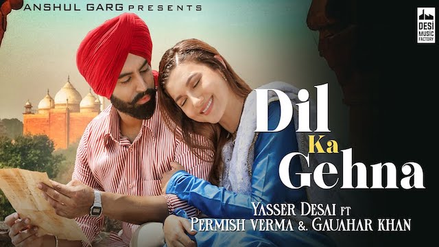 Dil Ka Gehna Lyrics - Yasser Desai | Parmish Verma