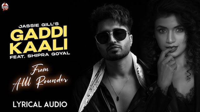 Gaddi Kaali Lyrics - Jassie Gill | Shipra Goyal