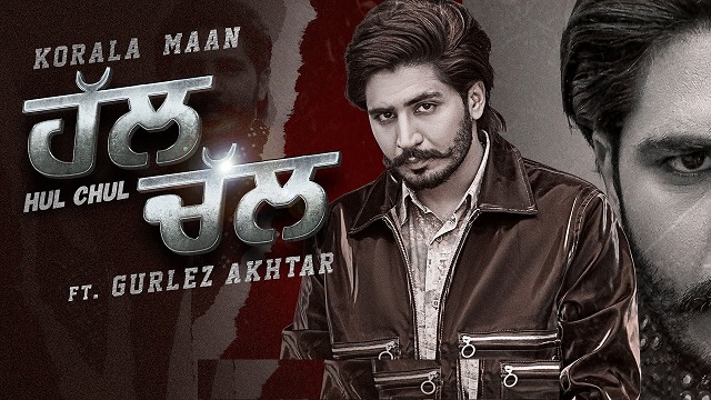 Hul Chul Lyrics Korala Maan | Gurlez Akhtar