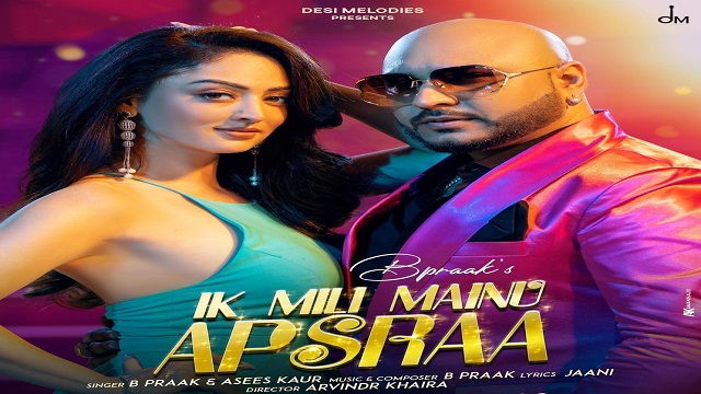 Ik Mili Mainu Apsaraa Lyrics - B Praak | Asees Kaur