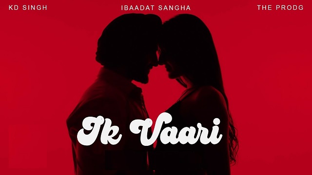 Ik Vaari Lyrics K.D. Singh | Ibaadat Sangha