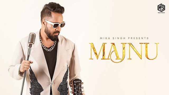 Majnu Lyrics Mika Singh