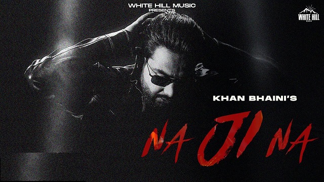 Na Ji Na Lyrics Khan Bhaini