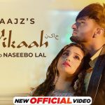 Nikaah Lyrics - Saajz | Naseebo Lal