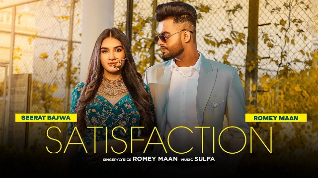 Satisfaction Lyrics Romey Maan