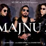 Majnu 2 Lyrics - Mika Singh | Shama Sikander, Laxmi Raai