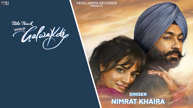 Galwakdi (Title Song) Lyrics - Nimrat Khaira | Tarsem Jassar