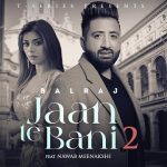 Jaan Te Bani 2 Lyrics Balraj