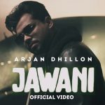 Jawani Lyrics - Arjan Dhillon