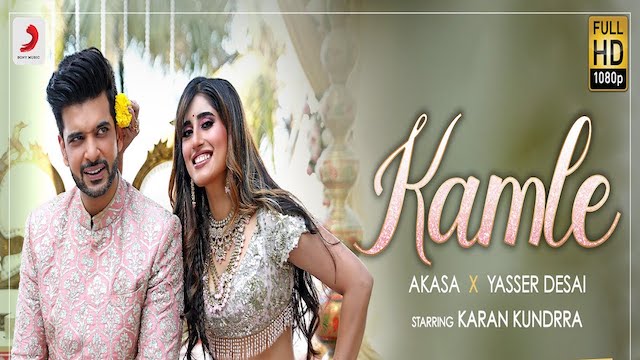 Kamle Lyrics - Yasser Desai, Akasa | Karan Kundrra