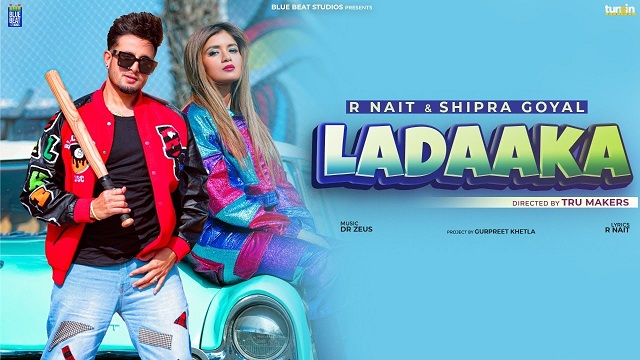 Ladaaka Lyrics R Nait | Shipra Goyal