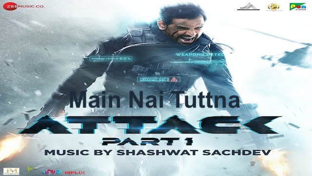 Main Nai Tuttna Lyrics (Attack) - Vishal Mishra
