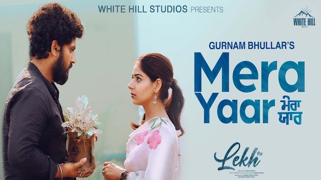 Mera Yaar Lyrics - Lekh | Gurnam Bhullar