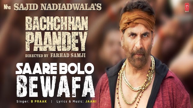 Saare Bolo Bewafa Lyrics (Bachchhan Paandey) - B Praak