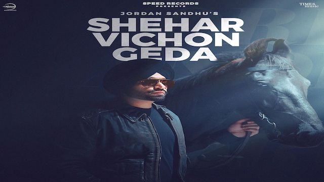 Shehar Vichon Geda Lyrics Jordan Sandhu