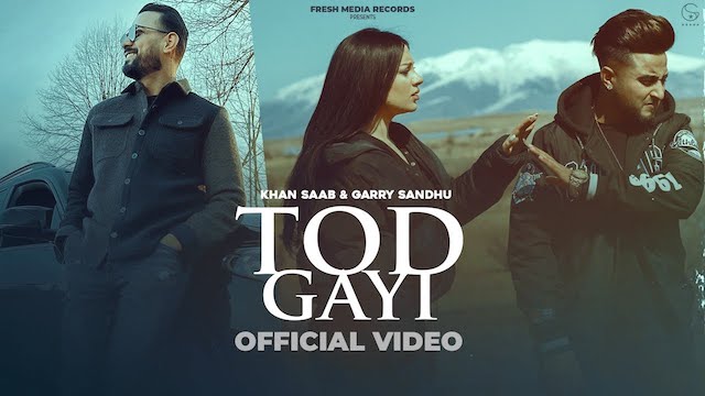 Tod Gayi Lyrics Khan Saab | Garry Sandhu