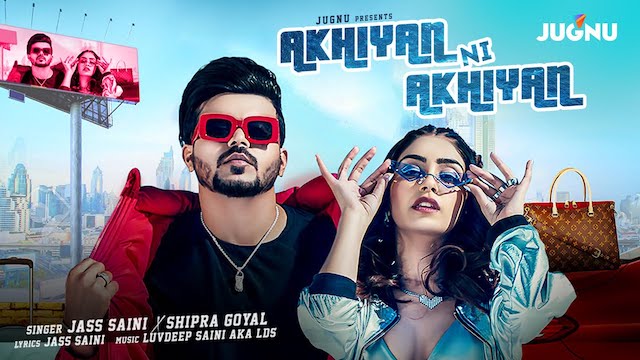 Akhiyan Ni Akhiyan Lyrics - Jass Saini | Shipra Goyal