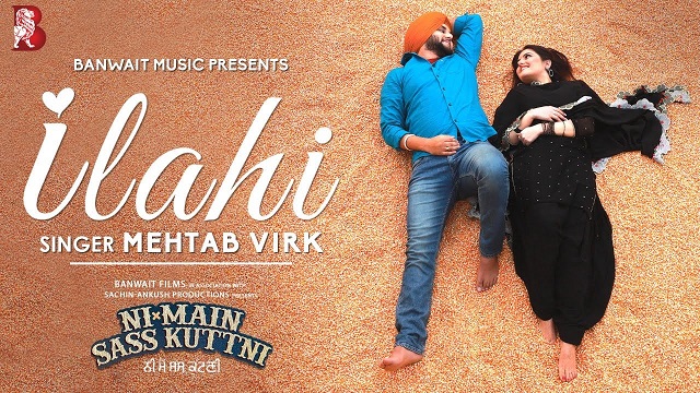 Ilahi Lyrics – Mehtab Virk | Ni Main Sass kuttni