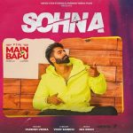 Sohna Lyrics Main Te Bapu | Parmish Verma