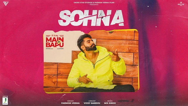 Sohna Lyrics Main Te Bapu | Parmish Verma