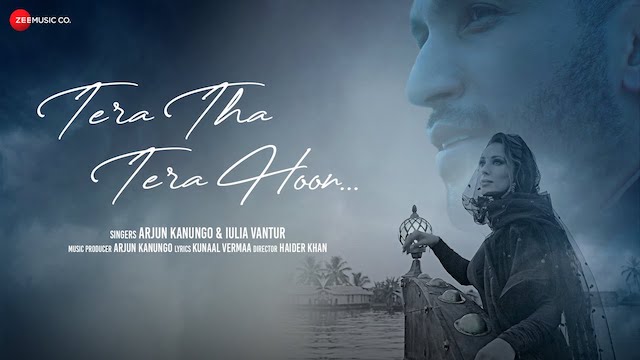Tera Tha Tera Hoon Lyrics - Arjun Kanungo | Iulia Vantur