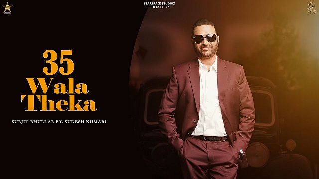 35 Wala Theka Lyrics Surjit Bhullar | Sudesh Kumari