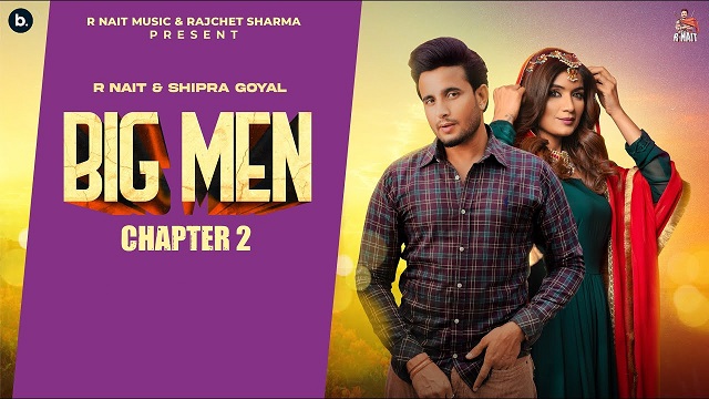 Big Men Chapter 2 Lyrics R Nait | Shipra Goyal