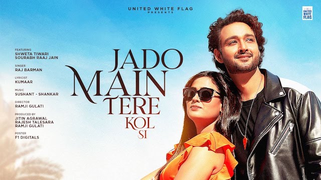 Jado Main Tere Kol Si Lyrics - Raj Barman | Shweta Tiwari