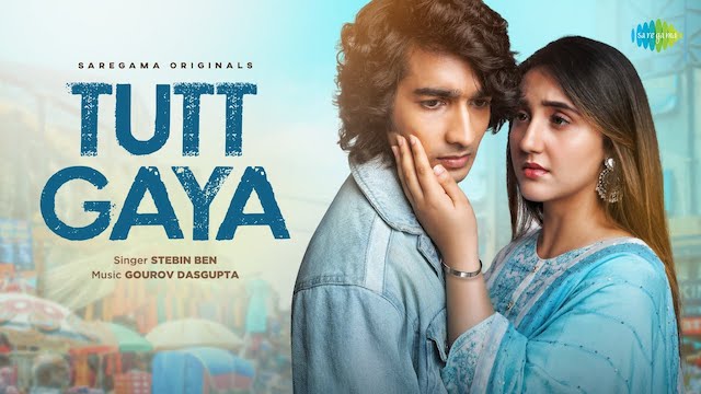 Tutt Gaya Lyrics - Stebin Ben | Shantanu Maheshwari