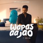 Wapas Aa Jao Lyrics - Arjun Kanungo