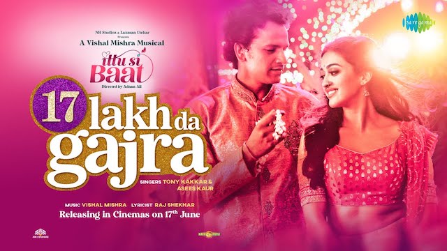 17 Lakh Da Gajra Lyrics (Ittu Si Baat) – Tony Kakkar