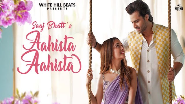 Aahista Aahista Lyrics - Saaj Bhatt | Shoaib Ibrahim