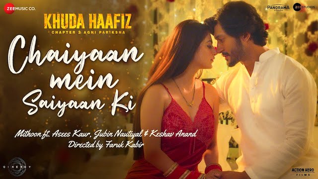 Chaiyaan Mein Saiyaan Ki Lyrics (Khuda Haafiz 2) - Jubin Nautiyal