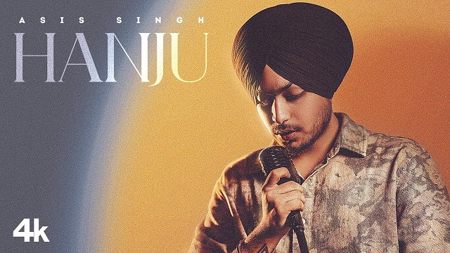 Hanju Lyrics – Asis Singh