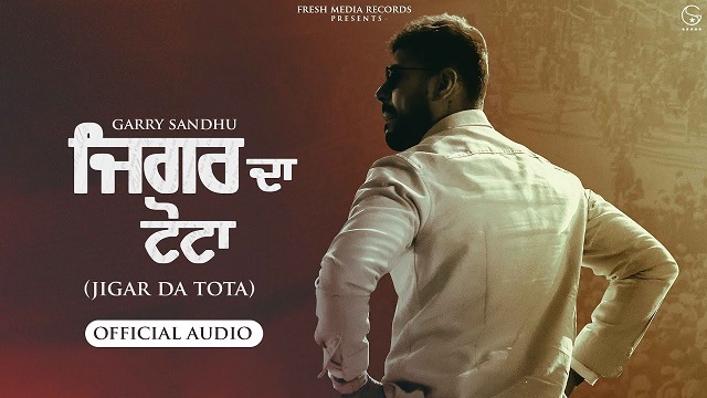 Jigar Da Tota Lyrics - Garry Sandhu