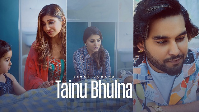 Tainu Bhulna Lyrics - Simar Dorraha | Shipra Goyal