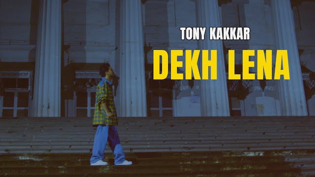 Dekh Lena Lyrics - Tony Kakkar