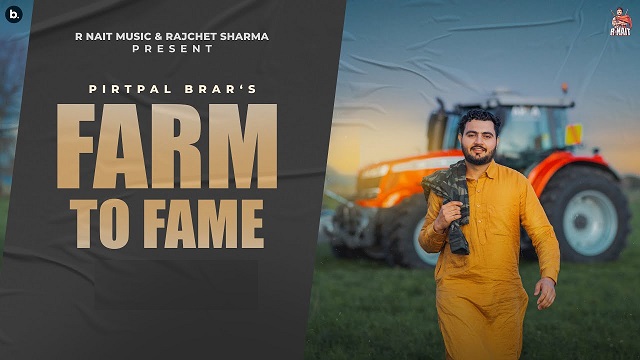 Farm To Fame Lyrics Pirtpal Brar