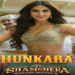 Hunkara Lyrics - Shamshera