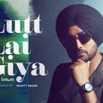 Lutt Lai Giya Lyrics Ranjit Bawa