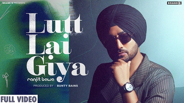 Lutt Lai Giya Lyrics – Ranjit Bawa